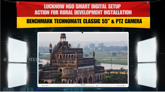 Lucknow NGO Smart Digital Setup | Action for Rural Development Installation with Benchmark Technomate Classic 55” & PTZ Camera