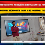 Smart Classroom Installation in Firozabad Uttar Pradesh with Benchmark Technomate Sigma AI 75 for Manoj Yadav