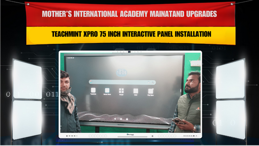 Mother’s International Academy Mainatand Upgrades with Teachmint XPro 75 Inch Interactive Panel Installation