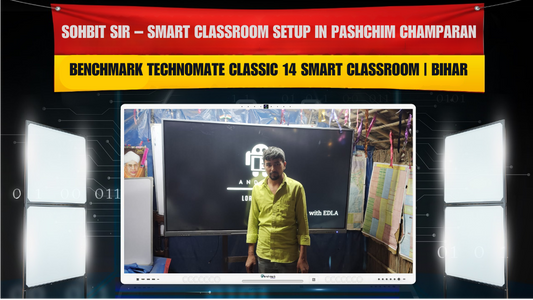 Sohbit Sir | Pashchim Champaran में Smart Classroom Setup with Benchmark Technomate Classic 14 (75-Inch)