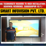 Benchmark Technomate Maxhub 75-inch Installation at Rupali Agarwal Residence, Saharanpur (U.P.) – Smart Infovision Pvt. Ltd.