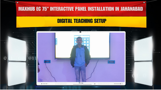 Maxhub EC 75" Interactive Panel Installation in Jahanabad | Digital Teaching Setup