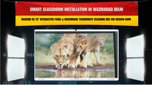 Smart Classroom Installation in Wazirabad Delhi with Maxhub U3 75” Interactive Panel & Benchmark Technomate Vlogging Mic for Rizwan Rumi