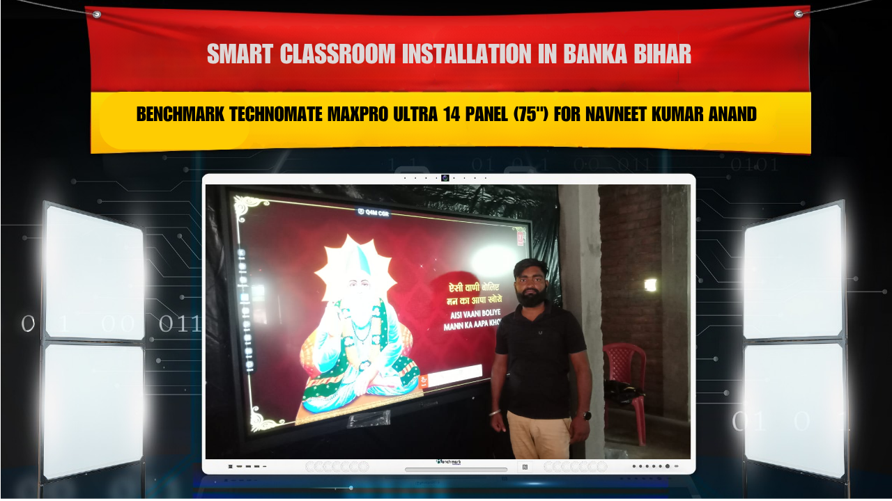 Smart Classroom Installation in Banka Bihar with Benchmark Technomate MaxPro Ultra 14 Panel (75