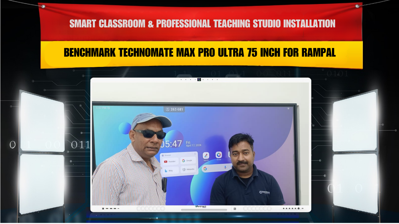 Smart Classroom & Professional Teaching Studio Installation with Benchmark Technomate Max Pro Ultra 75 Inch for Rampal