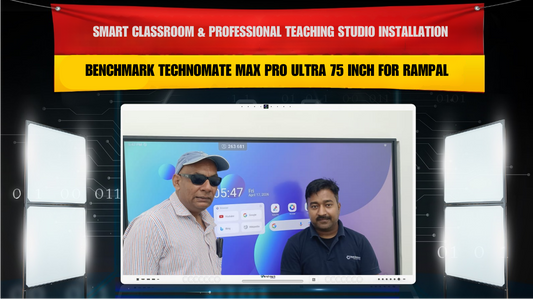 Smart Classroom & Professional Teaching Studio Installation with Benchmark Technomate Max Pro Ultra 75 Inch for Rampal