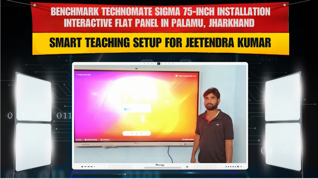 Benchmark Technomate Sigma 75-inch Installation in Palamu, Jharkhand | Smart Teaching Setup for Jeetendra Kumar