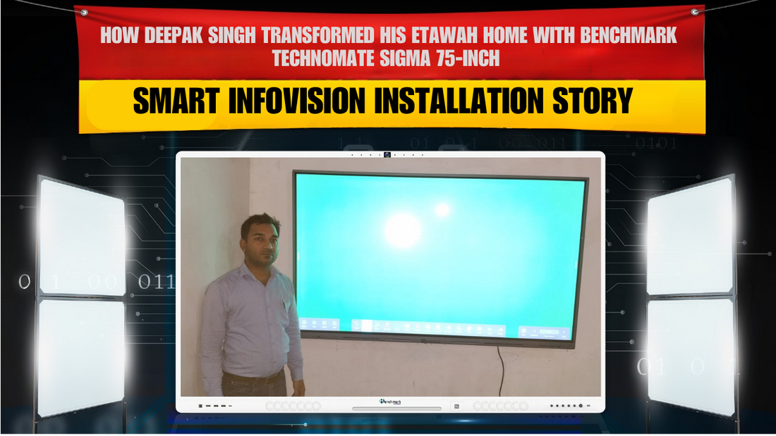 Smart Infovision Installed Benchmark Technomate Sigma 75-inch at Deepak Singh’s Home in Etawah (U.P.)