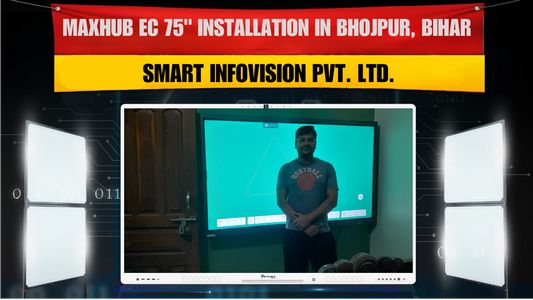 Maxhub EC 75" Installation in Bhojpur, Bihar | Smart Infovision Pvt. Ltd.