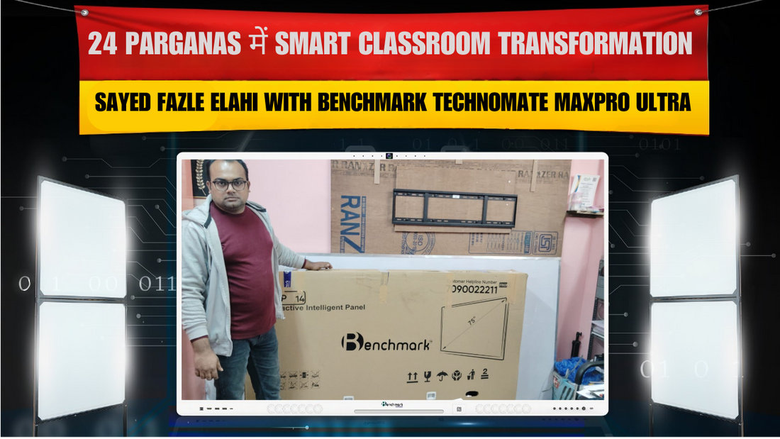 Sayed Fazle Elahi 24 Parganas | Benchmark Technomate MaxPro Ultra 75” Smart Classroom