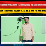 Smart Classroom & Professional Teaching Studio Installation in Bhagalpur Bihar with Benchmark Technomate MaxPro Ultra 14 75 Inch for Amit Kumar Singh