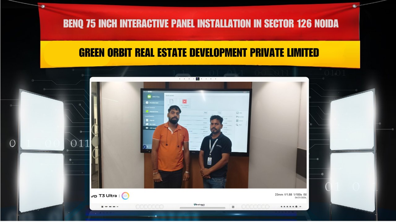 BenQ 75 Inch Interactive Panel Installation in Sector 126 Noida for Green Orbit Real Estate Development Private Limited
