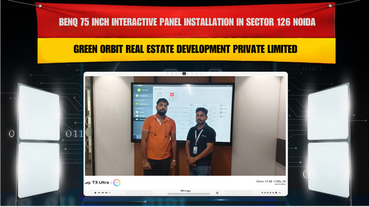 BenQ 75 Inch Interactive Panel Installation in Sector 126 Noida for Green Orbit Real Estate Development Private Limited