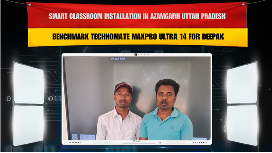 Smart Classroom Installation in Azamgarh Uttar Pradesh with Benchmark Technomate MaxPro Ultra 14 for Deepak
