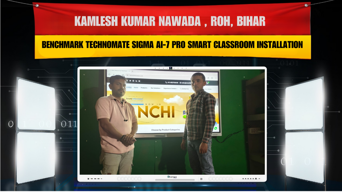 Kamlesh Kumar Nawada | Benchmark Technomate Sigma AI-7 Pro Smart Classroom Installation in Roh, Bihar