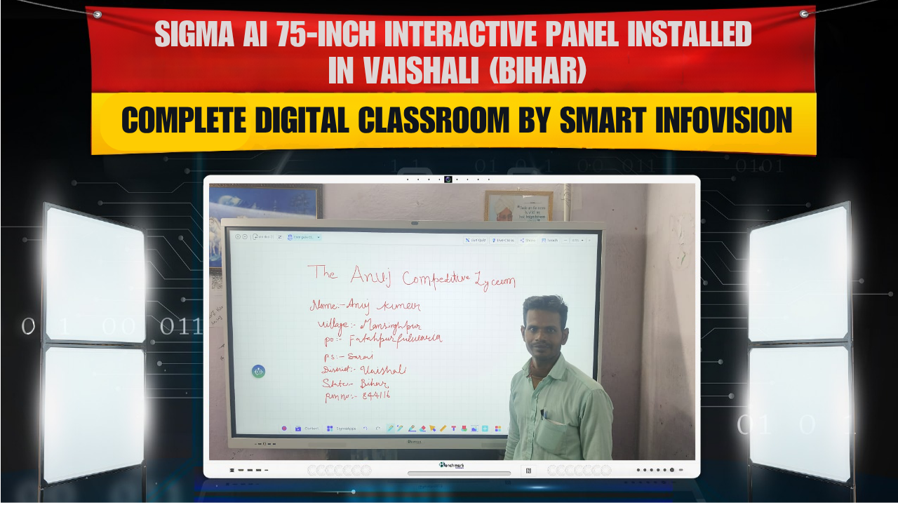Sigma AI 75-inch Interactive Panel Installed in Vaishali (Bihar) | Complete Digital Classroom by Smart Infovision