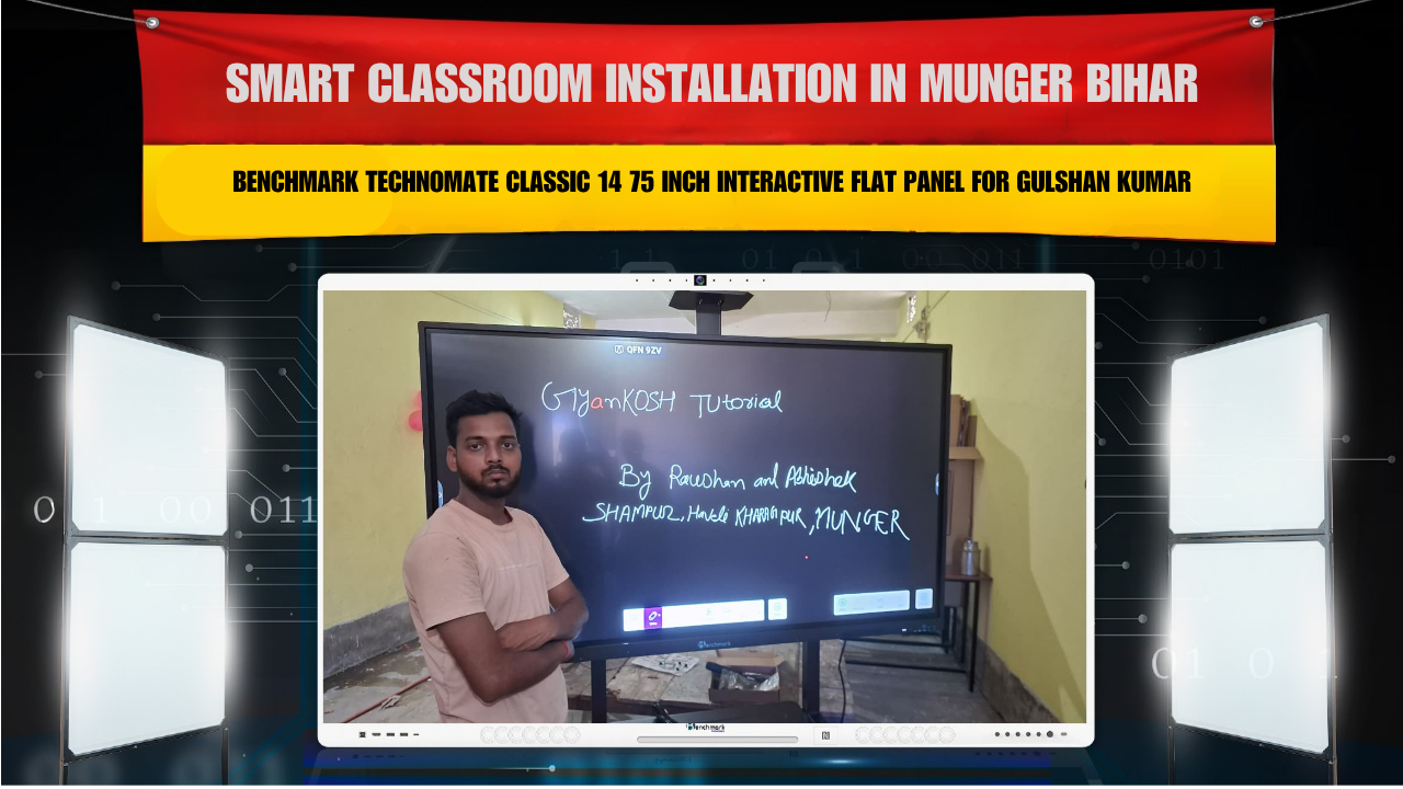 Smart Classroom Installation in Munger Bihar with Benchmark Technomate Classic 14 75 Inch Interactive Flat Panel for Gulshan Kumar