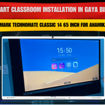 Smart Classroom Installation in Gaya Bihar with Benchmark Technomate Classic 14 65 Inch for Anamika Dipati