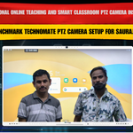 Professional Online Teaching and Smart Classroom PTZ Camera Installation with Benchmark Technomate PTZ Camera Setup for Sauraj Raj