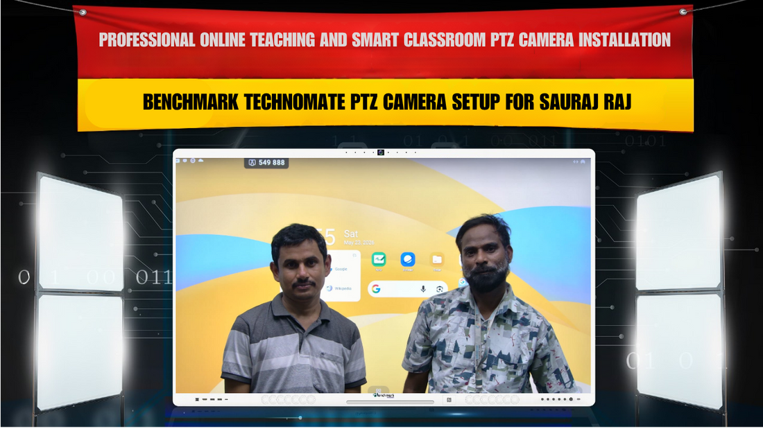 Professional Online Teaching and Smart Classroom PTZ Camera Installation with Benchmark Technomate PTZ Camera Setup for Sauraj Raj