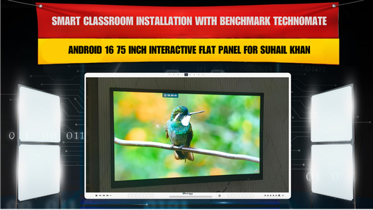 Smart Classroom Installation with Benchmark Technomate Android 16 75 Inch Interactive Flat Panel for Suhail Khan