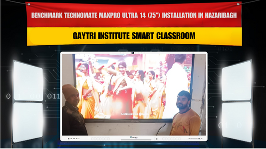 Benchmark Technomate MaxPro Ultra 14 (75”) Installation in Hazaribagh | Gaytri Institute Smart Classroom