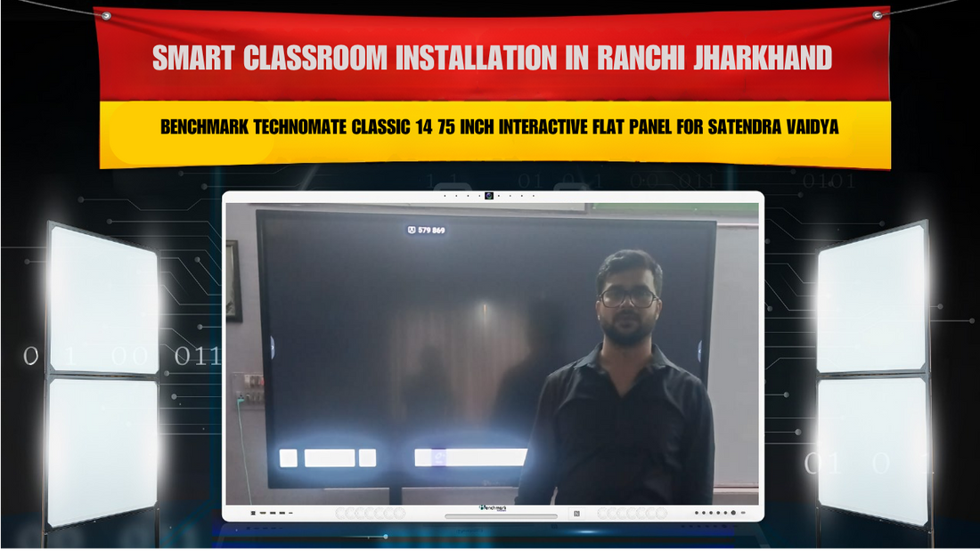 Smart Classroom Installation in Ranchi Jharkhand with Benchmark Technomate Classic 14 75 Inch Interactive Flat Panel for Satendra Kumar Vaidya