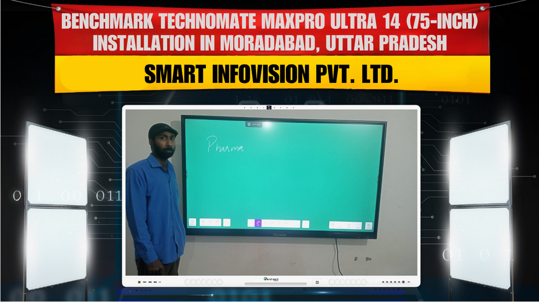Benchmark Technomate MaxPro Ultra 14 (75-inch) Installation in Moradabad, Uttar Pradesh | Smart Infovision Pvt. Ltd.