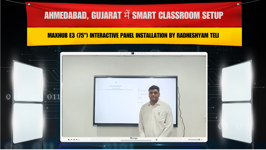 Ahmedabad, Gujarat में Smart Classroom Setup | MAXHUB E3 (75") Interactive Panel Installation by Radheshyam Teli