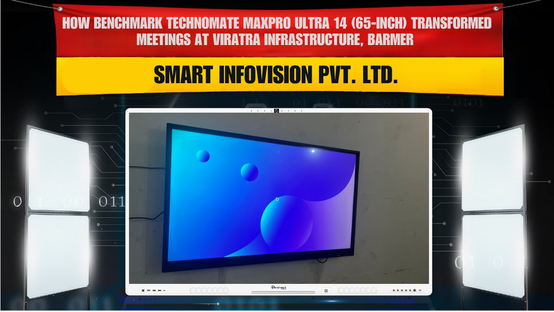 Benchmark Technomate MaxPro Ultra 14 (65-inch) Installation at Viratra Infrastructure, Barmer | Smart Infovision Pvt. Ltd.