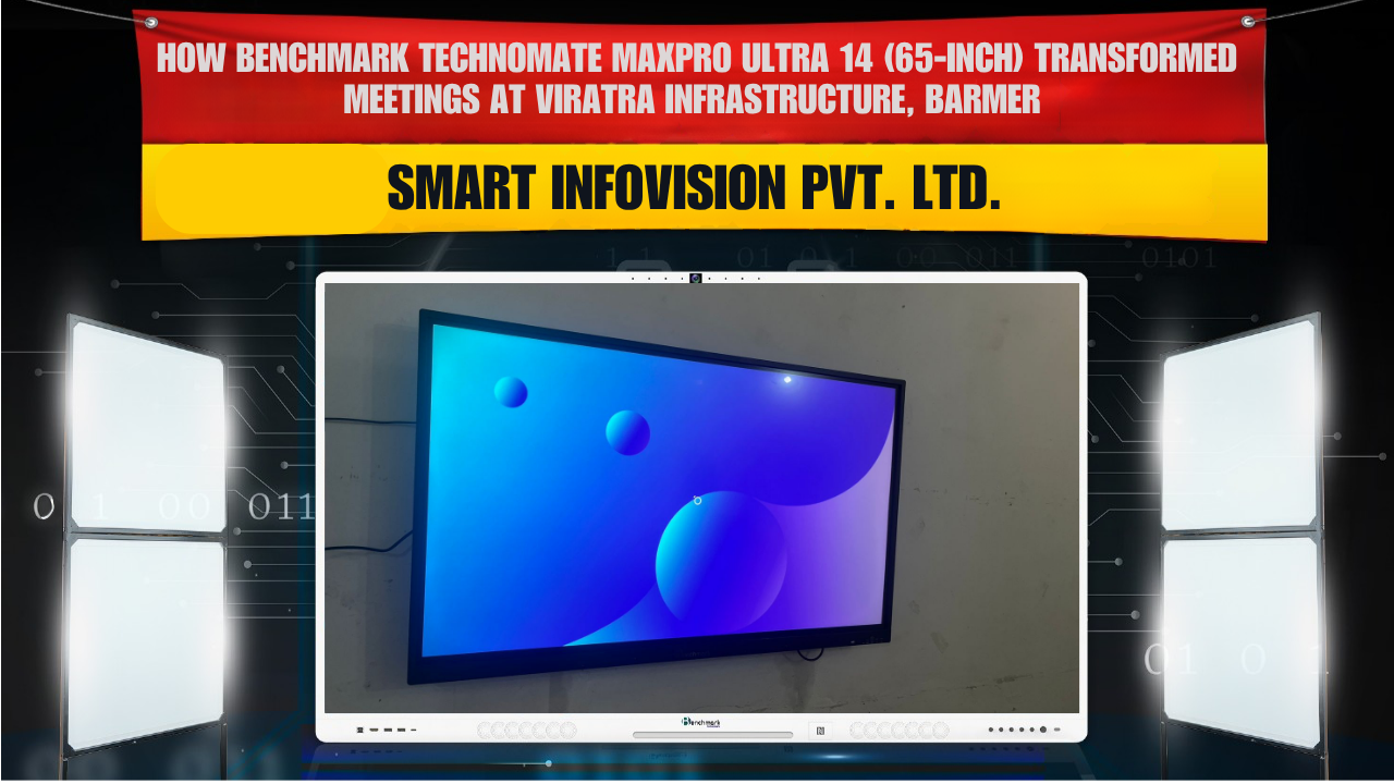 Benchmark Technomate MaxPro Ultra 14 (65-inch) Installation at Viratra Infrastructure, Barmer | Smart Infovision Pvt. Ltd.