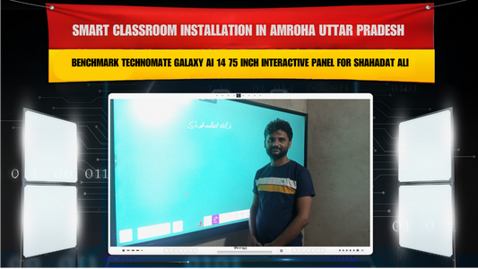 Smart Classroom Installation in Amroha Uttar Pradesh with Benchmark Technomate Galaxy AI 14 75 Inch Interactive Panel for Shahadat Ali