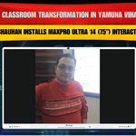 Smart Classroom Transformation in Yamuna Vihar Delhi – Rajeev Chauhan Installs MaxPro Ultra 14 (75”) Interactive Panel
