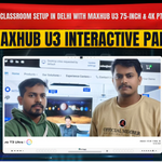 Maxhub U3 75-Inch Smart Classroom Setup in Delhi | Hybrid Teaching Studio