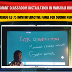 Smart Classroom Installation in Vaishali Bihar with Maxhub E3 75 Inch Interactive Panel for Sudhir Kumar