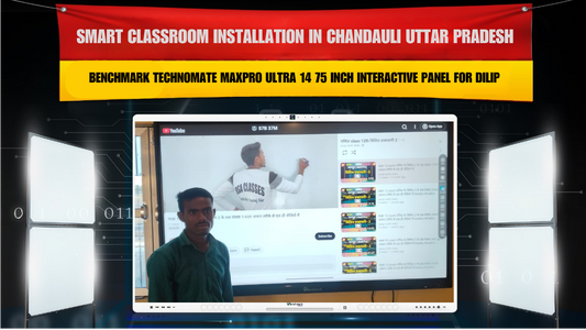 Smart Classroom Installation in Chandauli Uttar Pradesh with Benchmark Technomate MaxPro Ultra 14 75 Inch Interactive Panel for Dilip Kumar