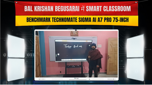 Bal Krishan Begusarai में Smart Classroom | Benchmark Technomate Sigma AI A7 Pro 75-Inch