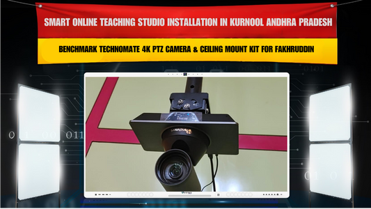 Smart Online Teaching Studio Installation in Kurnool Andhra Pradesh with Benchmark Technomate 4K PTZ Camera & Ceiling Mount Kit for Fakhruddin