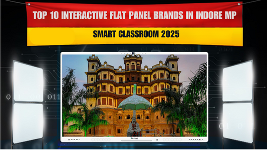 Top 10 Interactive Flat Panel Brands in Indore MP | Smart Classroom 2025