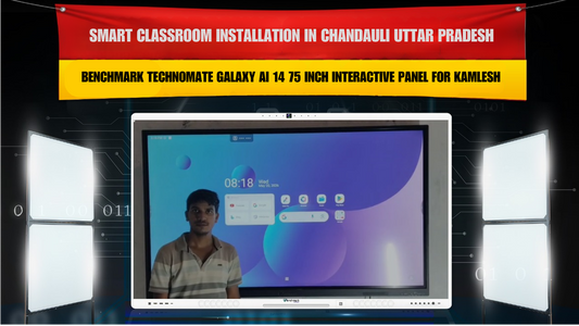 Smart Classroom Installation in Chandauli Uttar Pradesh with Benchmark Technomate Galaxy AI 14 75 Inch Interactive Panel for Kamlesh Vishvakarma