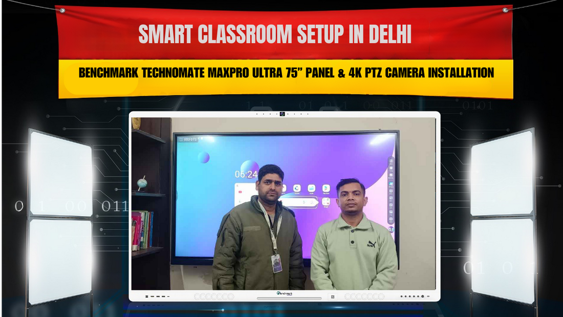 Smart Classroom Setup in Delhi | Benchmark Technomate Maxpro Ultra 75” Panel & 4K PTZ Camera Installation