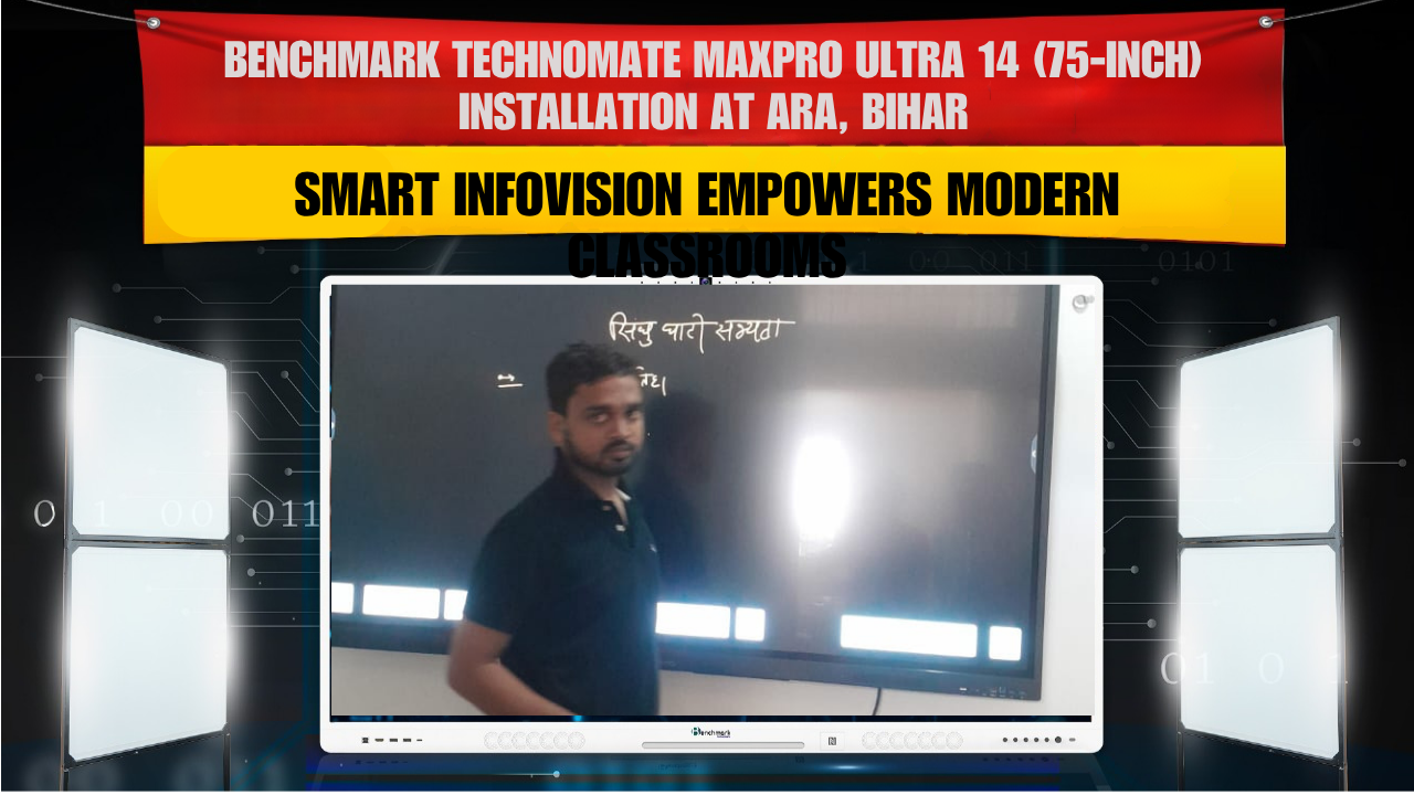 Benchmark Technomate MaxPro Ultra 14 (75-inch) Installation at Ara, Bihar – Smart Infovision Empowers Modern Classrooms