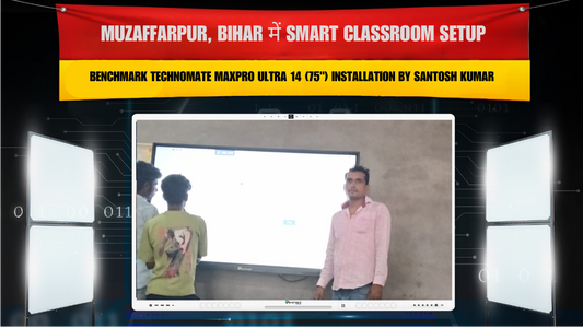 Muzaffarpur, Bihar में Smart Classroom Setup | Benchmark Technomate Maxpro Ultra 14 (75") Installation by Santosh Kumar