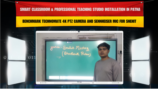 Smart Classroom & Professional Teaching Studio Installation in Patna Bihar with Maxhub E3 75 Inch, Benchmark Technomate 4K PTZ Camera and Sennheiser Mic for Snehit Kumar Mishra