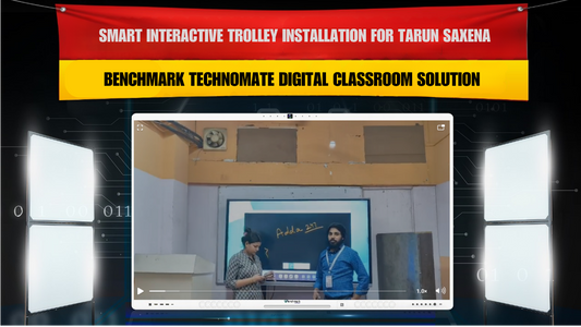 Smart Interactive Trolley Installation for Tarun Saxena with Benchmark Technomate Digital Classroom Solution