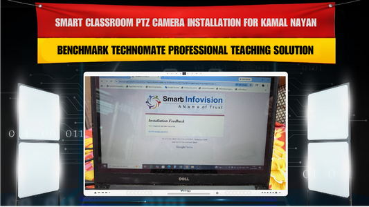 Smart Classroom PTZ Camera Installation for Kamal Nayan with Benchmark Technomate Professional Teaching Solution