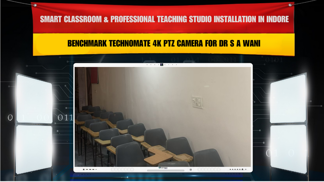 Smart Classroom & Professional Teaching Studio Installation in Indore Madhya Pradesh with Benchmark Technomate 4K PTZ Camera for Dr S A Wani