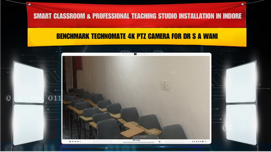 Smart Classroom & Professional Teaching Studio Installation in Indore Madhya Pradesh with Benchmark Technomate 4K PTZ Camera for Dr S A Wani