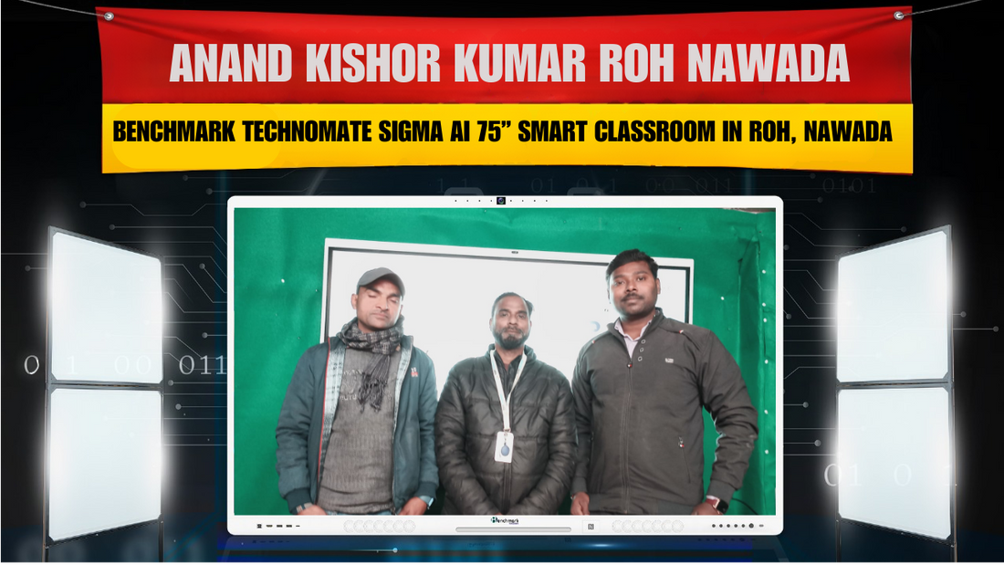 Anand Kishor Kumar Roh Nawada | Benchmark Technomate Smart Classroom